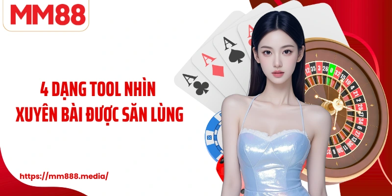 4 dạng tool nhìn xuyên bài được săn lùng