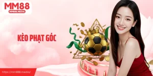 Kèo Phạt Góc Và Kiến Thức Cá Cược Cơ Bản Cùng MM88